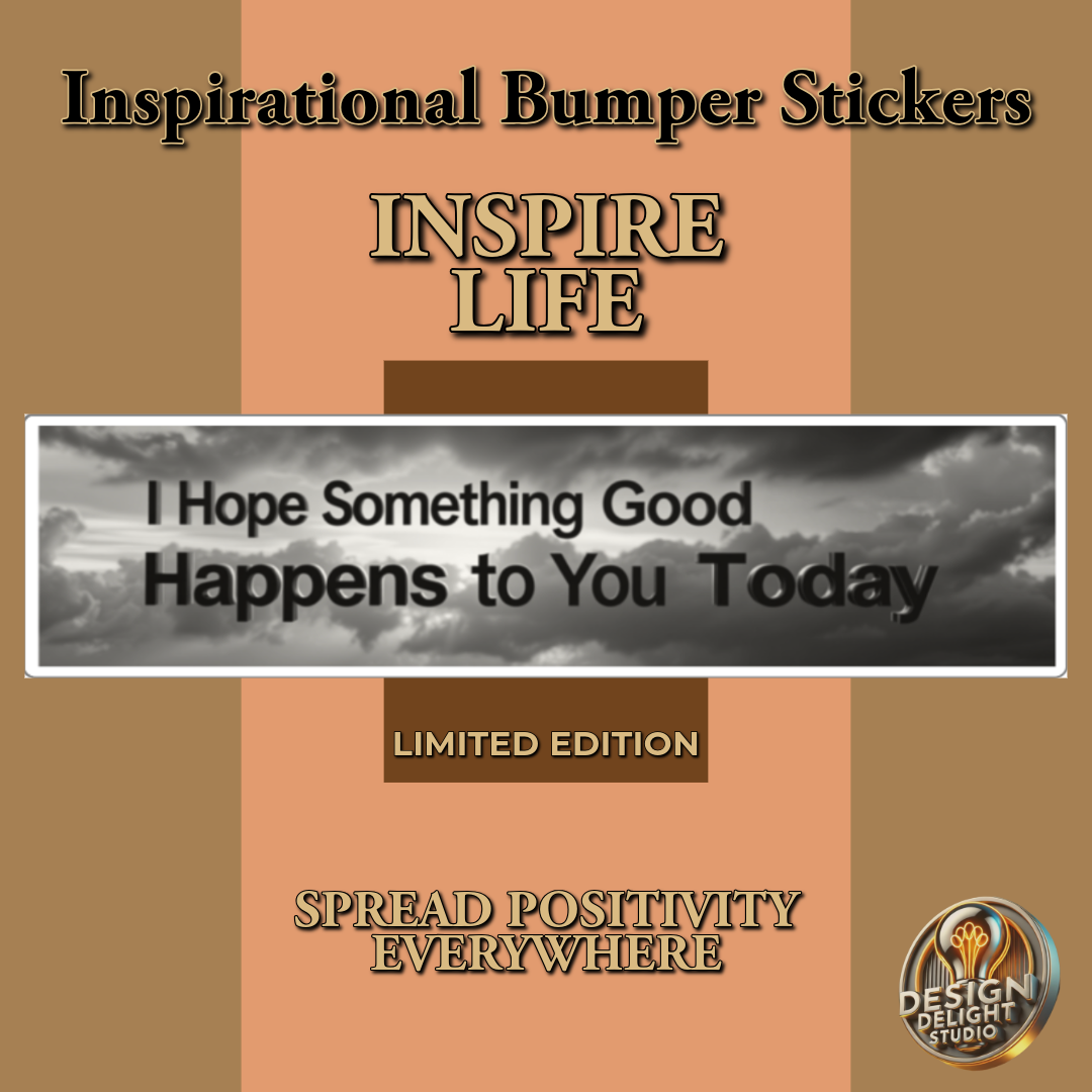 Transform Your Day and Others¡¯ with ¡®I Hope Something Good Happens to You Today¡¯ Inspirational Sticker ¨C Limited Edition!
