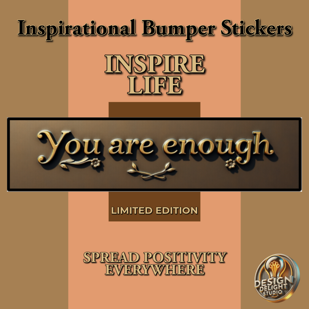 Elevate Your Space with Our Elegant ¡®You Are Enough¡¯ Bumper Sticker ¨C A Timeless Reminder of Self-Worth!