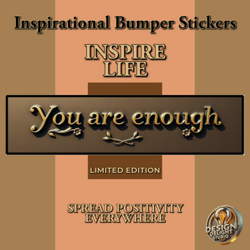 Elevate Your Space with Our Elegant ¡®You Are Enough¡¯ Bumper Sticker ¨C A Timeless Reminder of Self-Worth!
