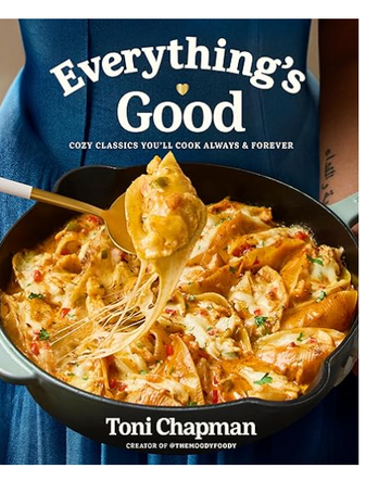 Everything's Good: Cozy Classics You'll Cook Always and Forever: A Cookbook