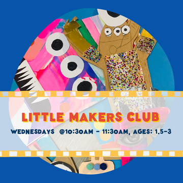 Little Makers Club Wednesdays, 10:30-11:30 (Ages: 1.5-3)